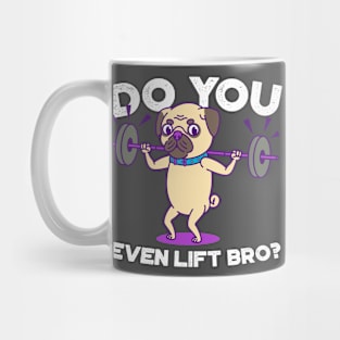 Pug- Do you even lift bro? Mug